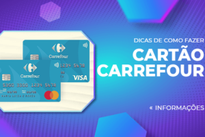 Dicas de como fazer Cartão Carrefour